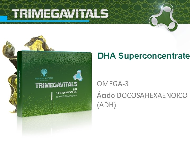 DHA Superconcentrate OMEGA-3 Ácido DOCOSAHEXAENOICO (ADH) 