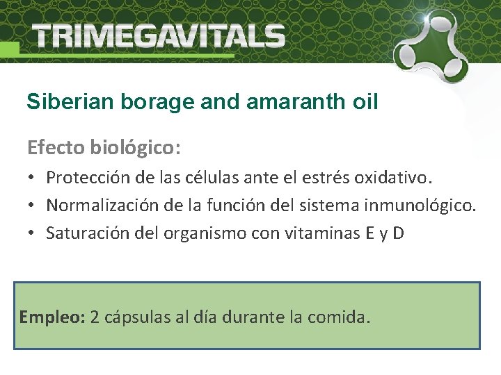 Siberian borage and amaranth oil Efecto biológico: • Protección de las células ante el