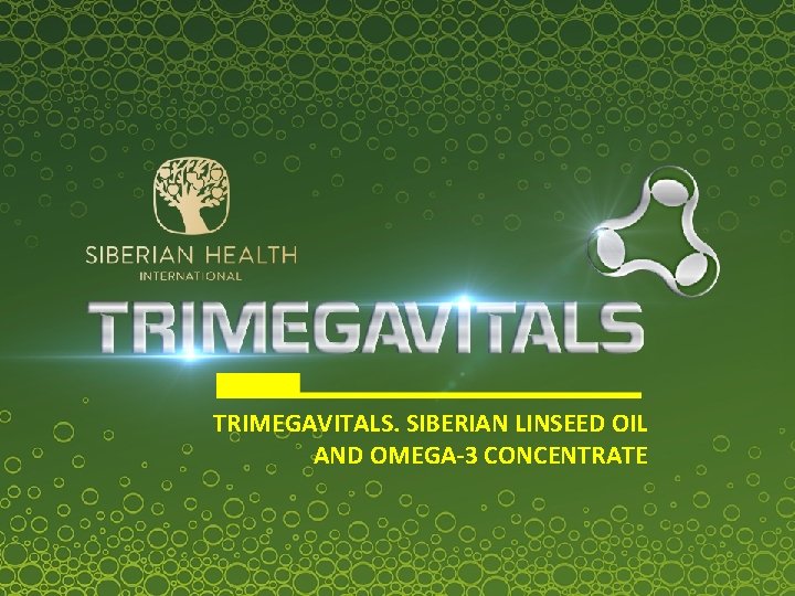 TRIMEGAVITALS. SIBERIAN LINSEED OIL AND OMEGA-3 CONCENTRATE 