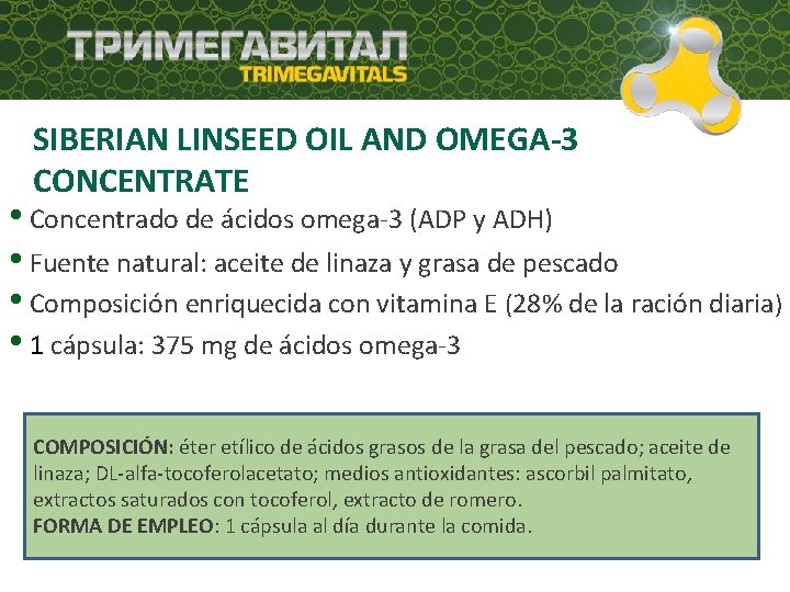 SIBERIAN LINSEED OIL AND OMEGA-3 CONCENTRATE • Concentrado de ácidos omega-3 (ADP y ADH)