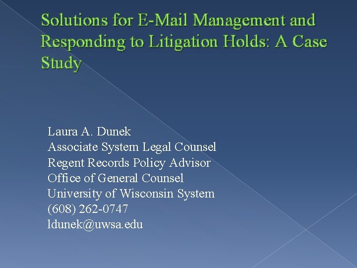 Solutions for E-Mail Management and Responding to Litigation Holds: A Case Study Laura A.