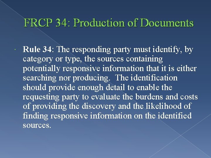 FRCP 34: Production of Documents Rule 34: The responding party must identify, by category