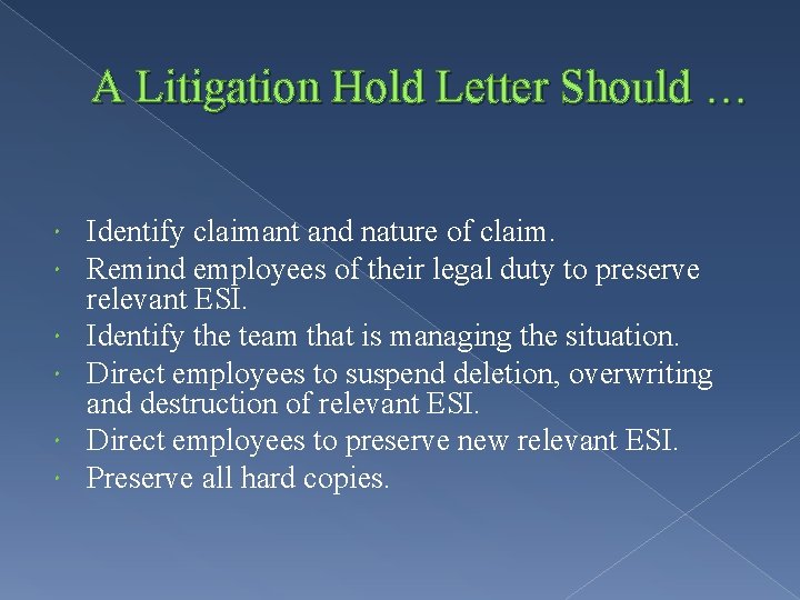 A Litigation Hold Letter Should … Identify claimant and nature of claim. Remind employees