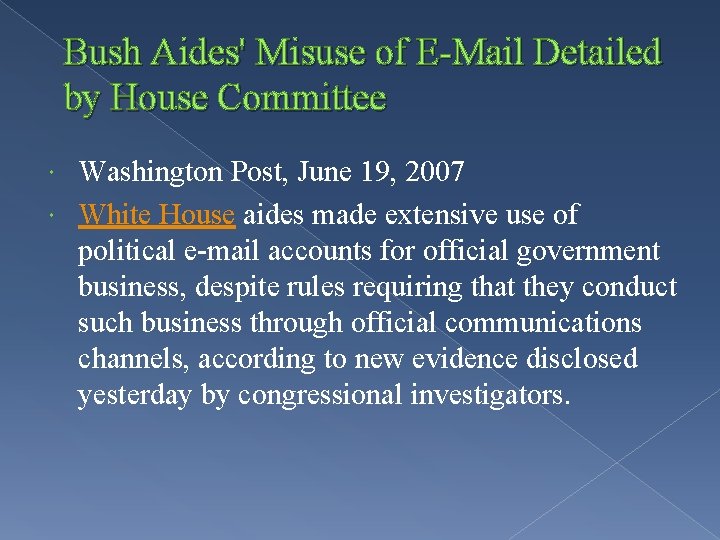 Bush Aides' Misuse of E-Mail Detailed by House Committee Washington Post, June 19, 2007