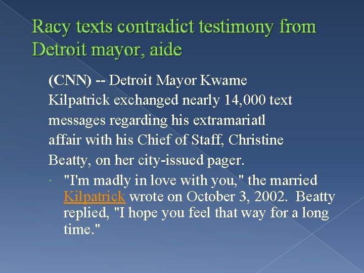 Racy texts contradict testimony from Detroit mayor, aide (CNN) -- Detroit Mayor Kwame Kilpatrick