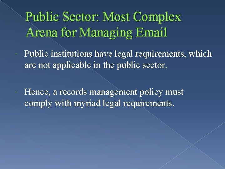 Public Sector: Most Complex Arena for Managing Email Public institutions have legal requirements, which