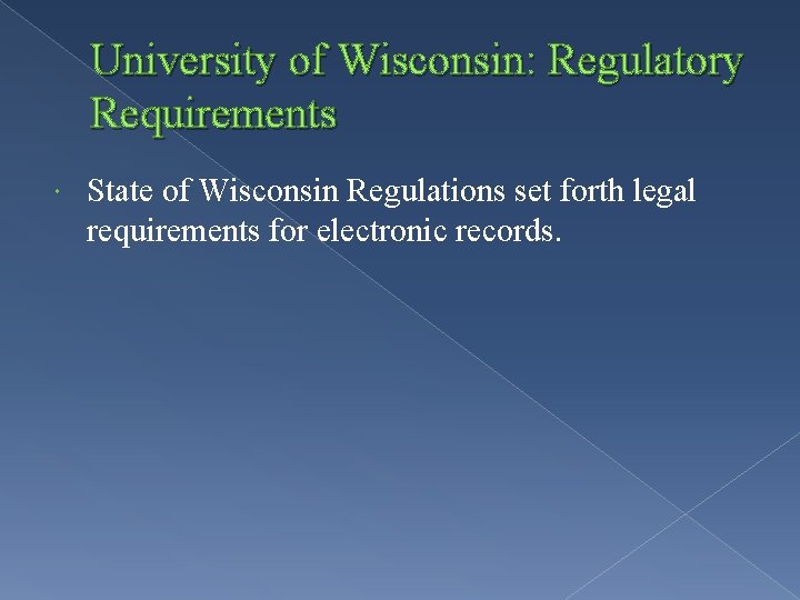 University of Wisconsin: Regulatory Requirements State of Wisconsin Regulations set forth legal requirements for