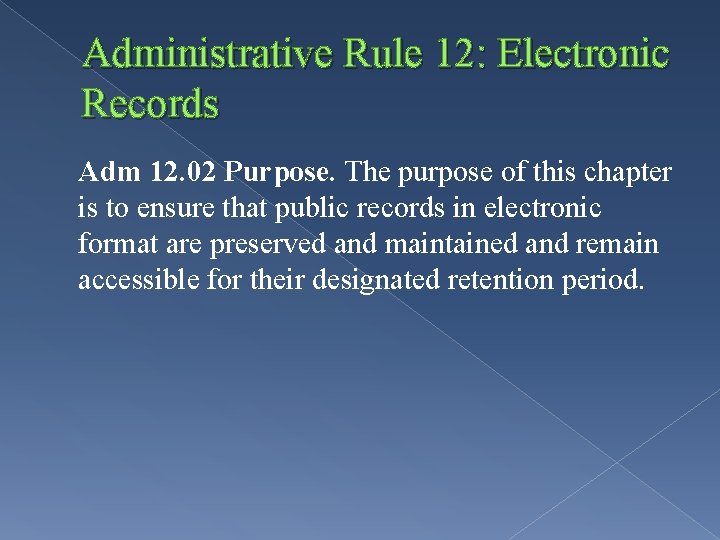 Administrative Rule 12: Electronic Records Adm 12. 02 Purpose. The purpose of this chapter