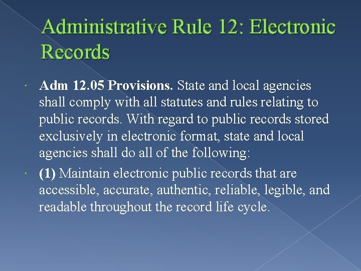 Administrative Rule 12: Electronic Records Adm 12. 05 Provisions. State and local agencies shall