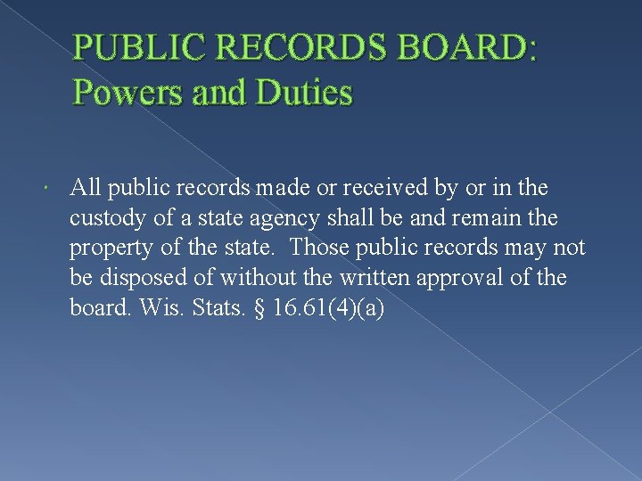 PUBLIC RECORDS BOARD: Powers and Duties All public records made or received by or