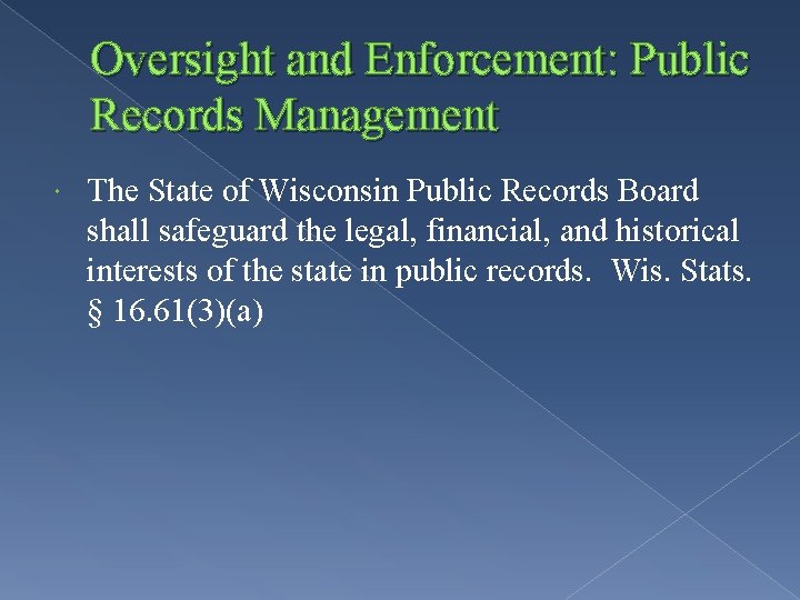 Oversight and Enforcement: Public Records Management The State of Wisconsin Public Records Board shall
