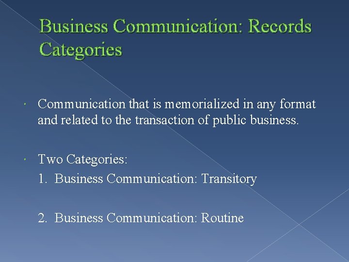 Business Communication: Records Categories Communication that is memorialized in any format and related to