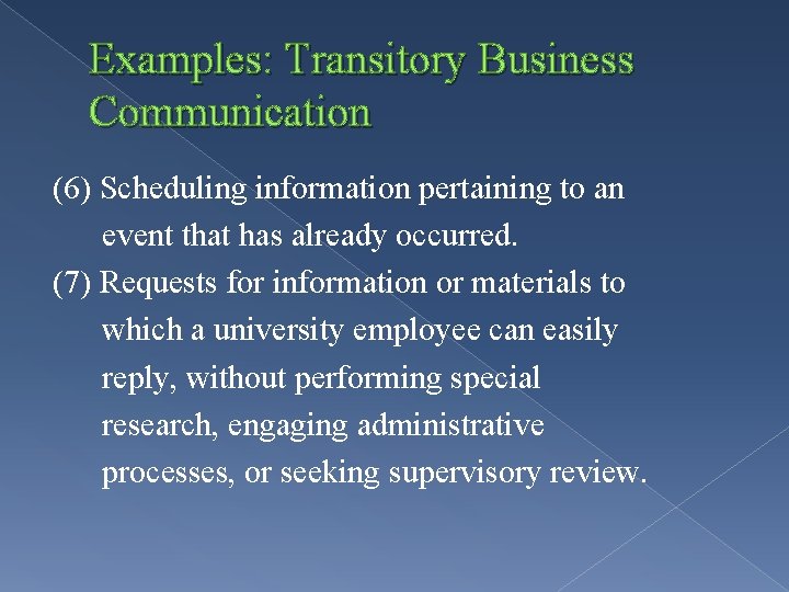 Examples: Transitory Business Communication (6) Scheduling information pertaining to an event that has already