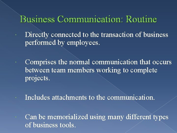 Business Communication: Routine Directly connected to the transaction of business performed by employees. Comprises