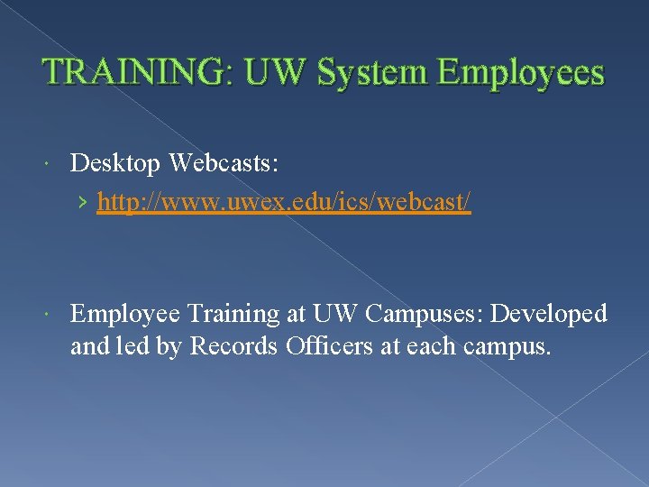 TRAINING: UW System Employees Desktop Webcasts: › http: //www. uwex. edu/ics/webcast/ Employee Training at