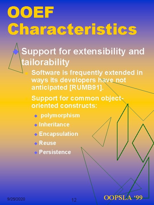 OOEF Characteristics u Support for extensibility and tailorability n n Software is frequently extended