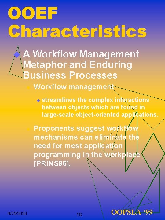 OOEF Characteristics u. A Workflow Management Metaphor and Enduring Business Processes n Workflow management