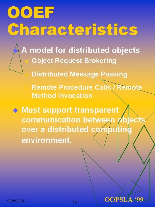 OOEF Characteristics u A model for distributed objects n Object Request Brokering n Distributed