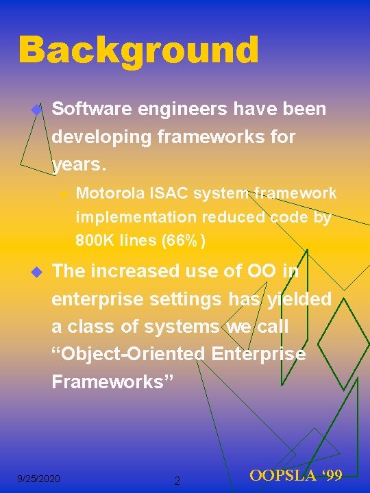 Background u Software engineers have been developing frameworks for years. n u Motorola ISAC