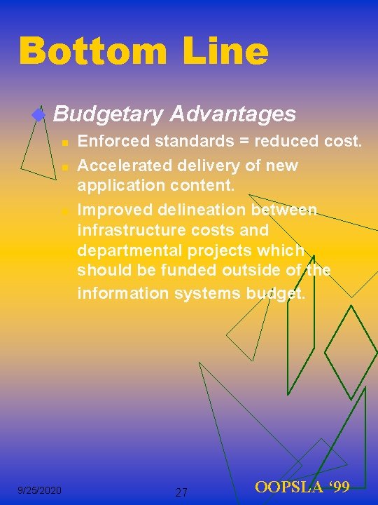 Bottom Line u Budgetary Advantages n Enforced standards = reduced cost. n Accelerated delivery