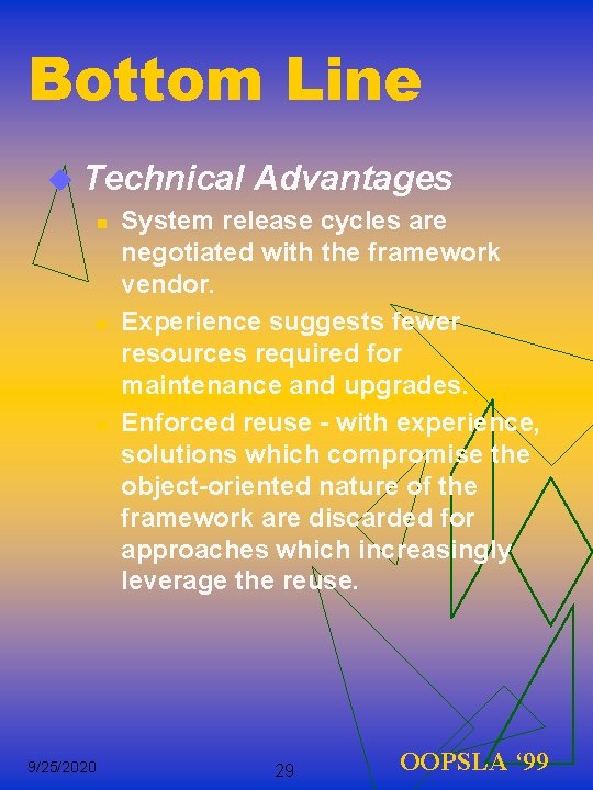 Bottom Line u Technical Advantages n System release cycles are negotiated with the framework