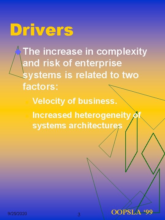 Drivers u The increase in complexity and risk of enterprise systems is related to