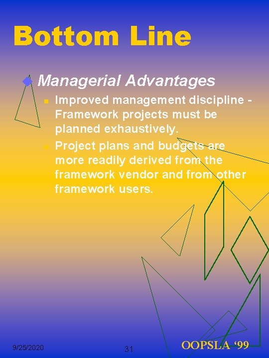 Bottom Line u Managerial Advantages n Improved management discipline Framework projects must be planned
