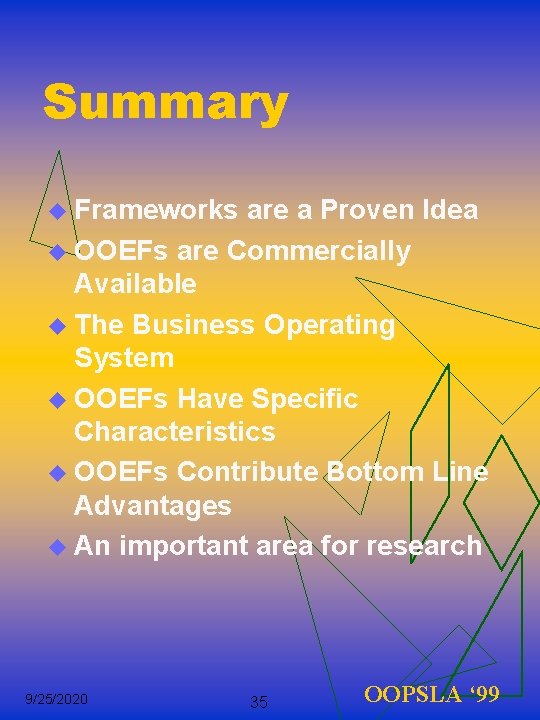 Summary u Frameworks are a Proven Idea u OOEFs are Commercially Available u The