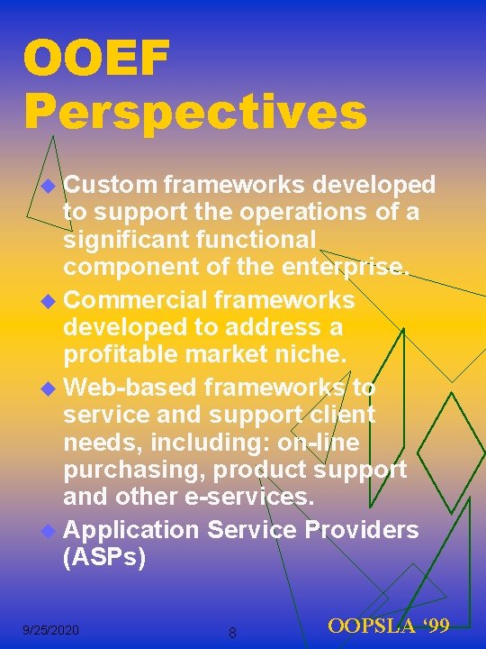 OOEF Perspectives u Custom frameworks developed to support the operations of a significant functional