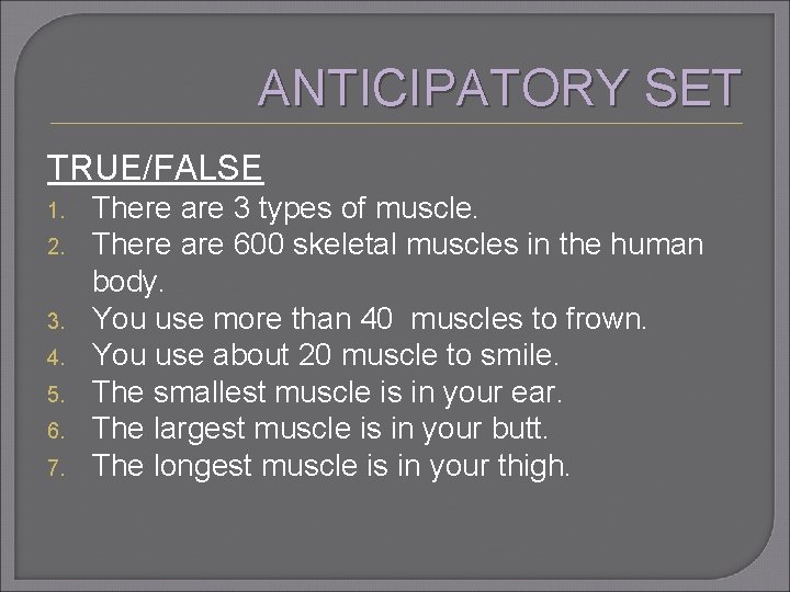 ANTICIPATORY SET TRUE/FALSE 1. 2. 3. 4. 5. 6. 7. There are 3 types