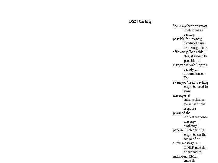 DS 24 Caching Some applications may wish to make caching possible for latency, bandwidth