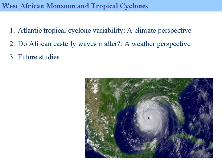 West African Monsoon and Tropical Cyclones 1. Atlantic tropical cyclone variability: A climate perspective