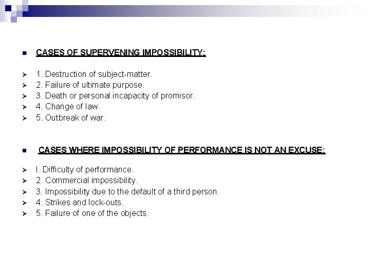 n CASES OF SUPERVENING IMPOSSIBILITY: Ø 1. Destruction of subject-matter. 2. Failure of ultimate
