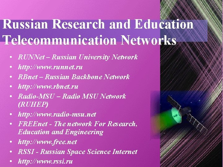 Russian Research and Education Telecommunication Networks • • • RUNNet – Russian University Network Russian Research and Education Telecommunication Networks • • • RUNNet – Russian University Network