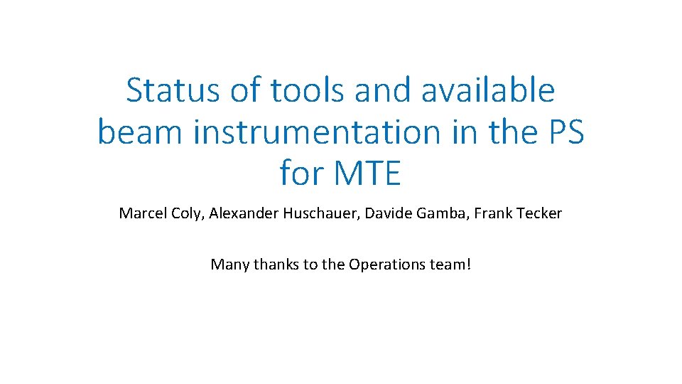 Status of tools and available beam instrumentation in the PS for MTE Marcel Coly,