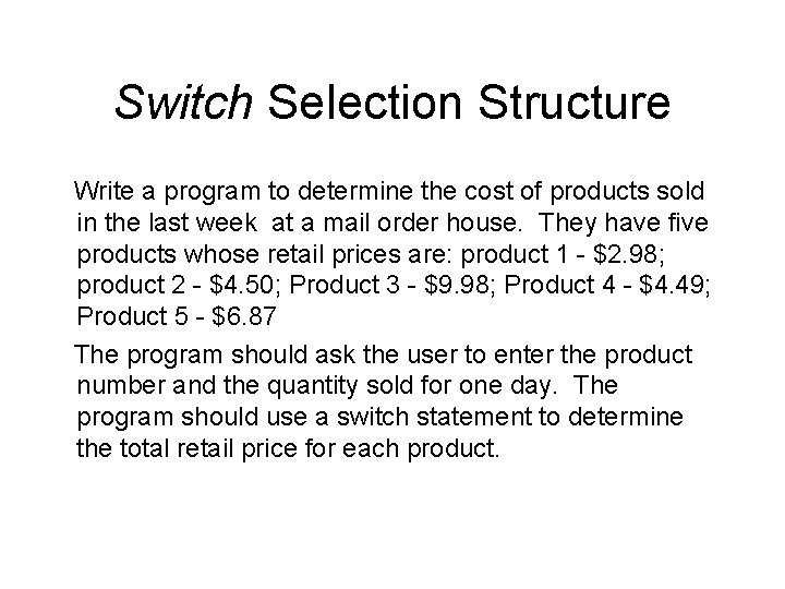 Switch Selection Structure Write a program to determine the cost of products sold in