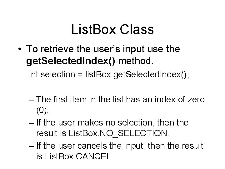 List. Box Class • To retrieve the user’s input use the get. Selected. Index()