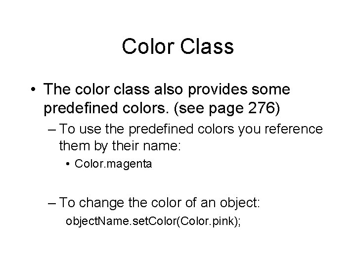 Color Class • The color class also provides some predefined colors. (see page 276)