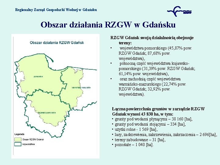 Regionalny Zarząd Gospodarki Wodnej w Gdańsku Obszar działania RZGW w Gdańsku RZGW Gdańsk swoją