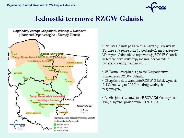 Regionalny Zarząd Gospodarki Wodnej w Gdańsku Jednostki terenowe RZGW Gdańsk • RZGW Gdańsk posiada