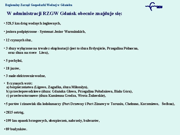 Regionalny Zarząd Gospodarki Wodnej w Gdańsku W administracji RZGW Gdańsk obecnie znajduje się: •