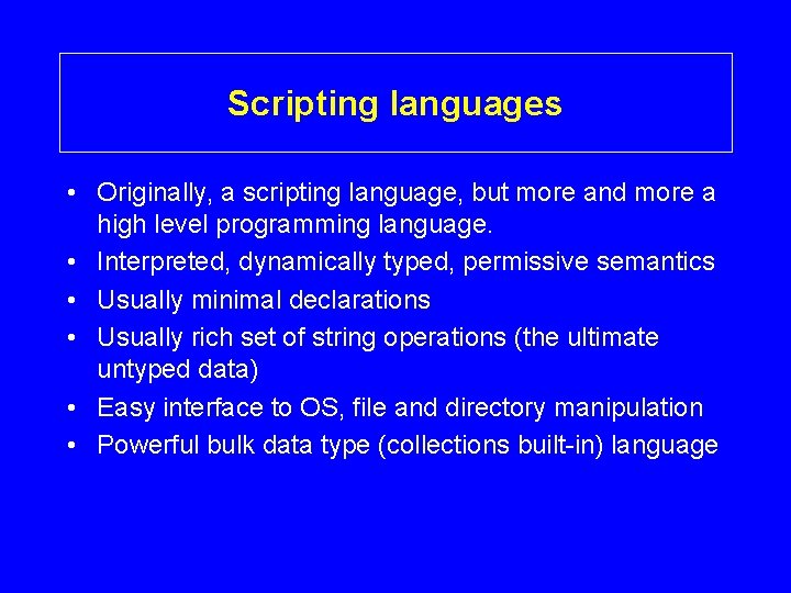 Scripting languages • Originally, a scripting language, but more and more a high level