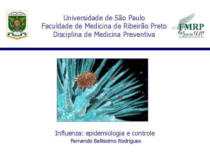 Universidade de São Paulo Faculdade de Medicina de Ribeirão Preto Disciplina de Medicina Preventiva