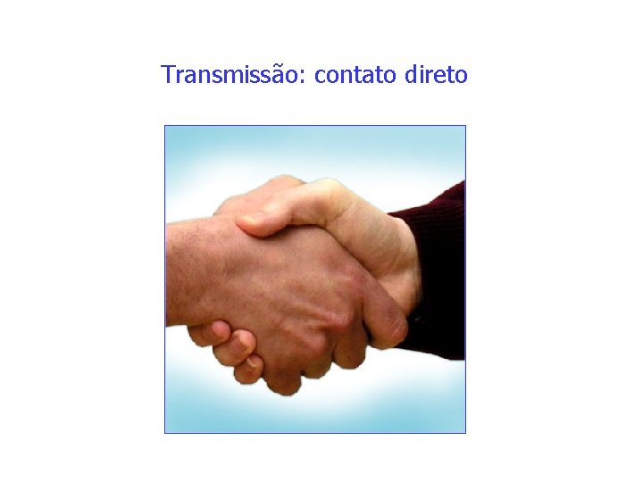 Transmissão: contato direto 