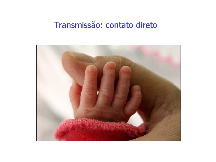 Transmissão: contato direto 