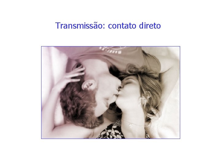 Transmissão: contato direto 