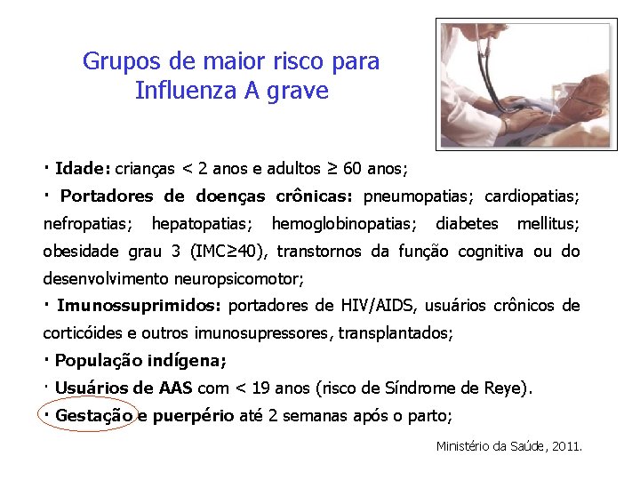 Grupos de maior risco para Influenza A grave · Idade: crianças < 2 anos