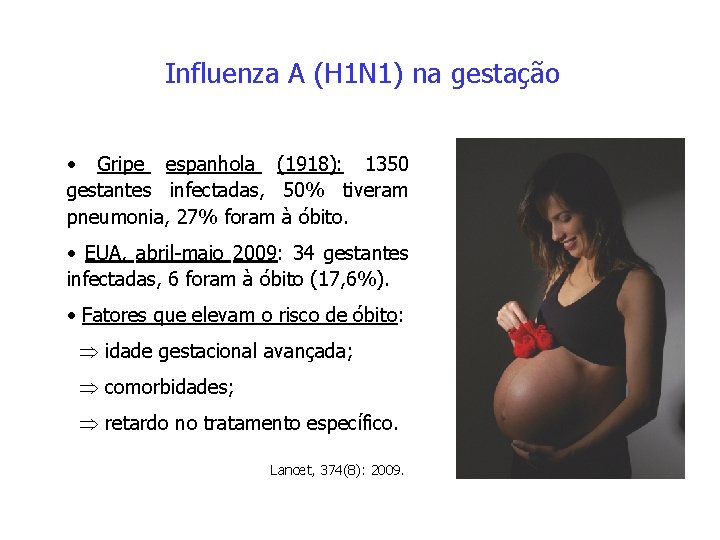 Influenza A (H 1 N 1) na gestação • Gripe espanhola (1918): 1350 gestantes