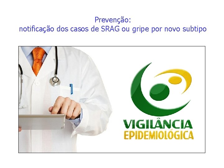Prevenção: notificação dos casos de SRAG ou gripe por novo subtipo 