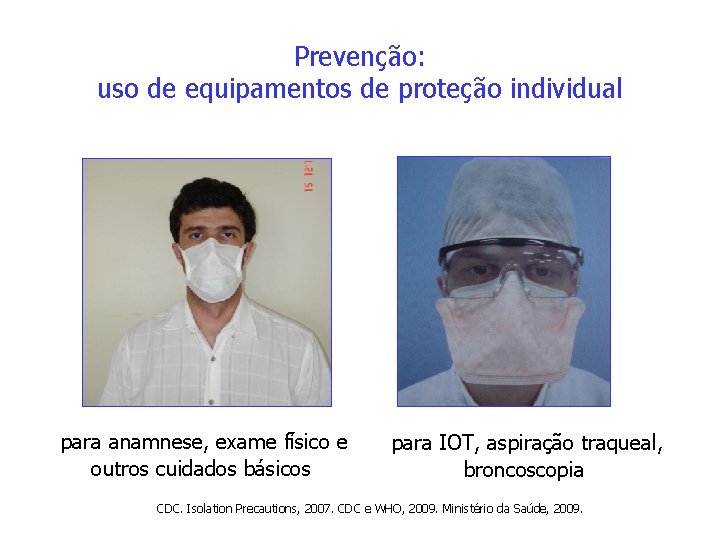 Prevenção: uso de equipamentos de proteção individual para anamnese, exame físico e outros cuidados